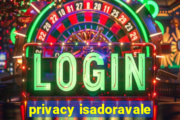 privacy isadoravale